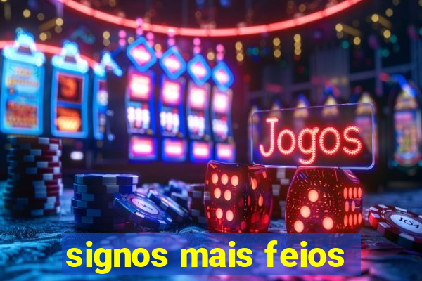 signos mais feios